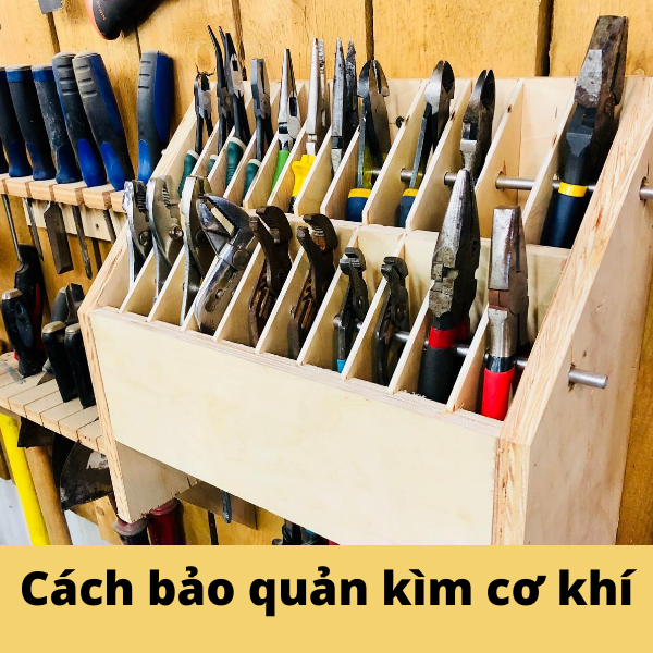 Cách bảo quản kìm cơ khí "10 năm vẫn như mới"