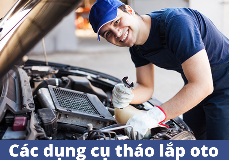 Khám phá các dụng cụ tháo lắp ô tô năm 2020