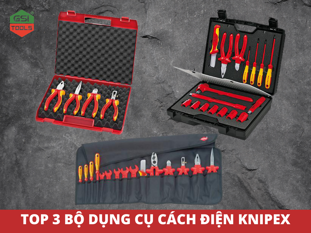 3 mẫu bộ dụng cụ cách điện KNIPEX không thể thiếu cho thợ điện