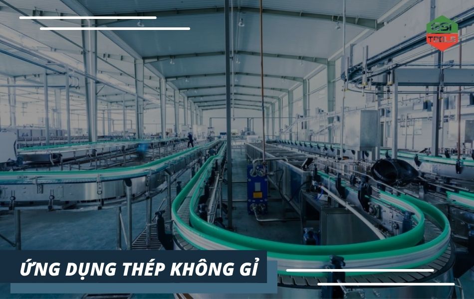 Khám phá ứng dụng của thép không gỉ trong sản xuất