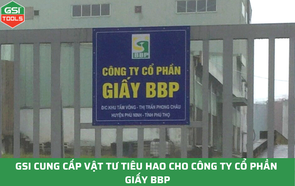 GSI - Nhà cung cấp vật tư tiêu hao cho nhà máy CÔNG TY CỔ PHẦN GIẤY BBP