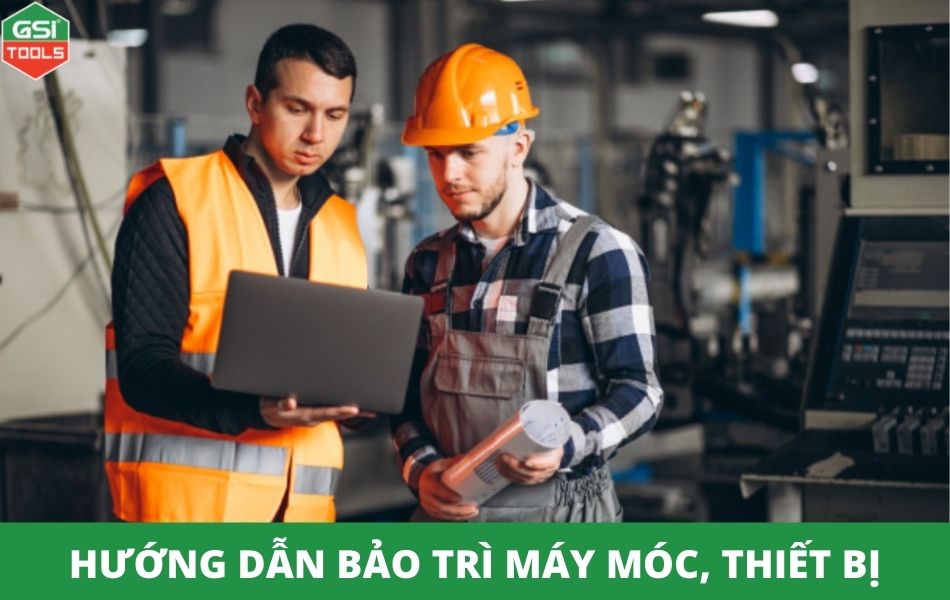 Hướng dẫn bảo trì máy móc, thiết bị công nghiệp chuẩn quy trình