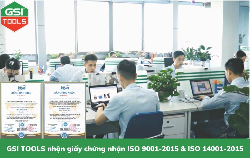 GSI TOOLS vinh dự nhận giấy chứng nhận ISO 9001-2015 & ISO 14001-2015