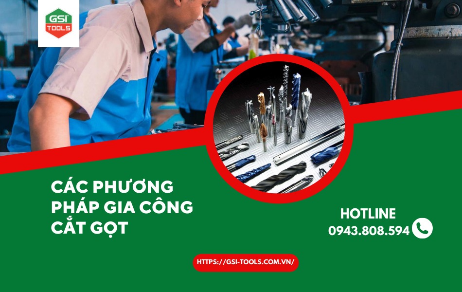 Các phương pháp gia công cắt gọt điển hình