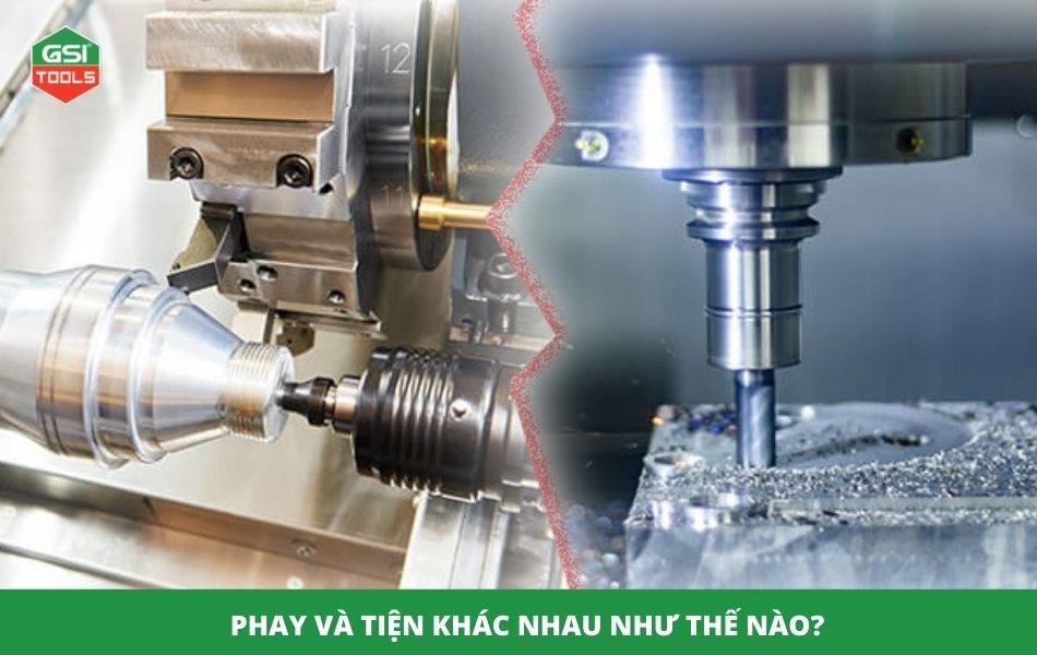 Phay và tiện khác nhau như thế nào