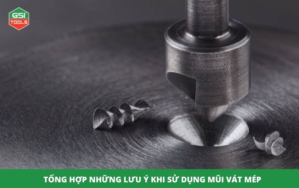 Tổng hợp những lưu ý khi sử dụng mũi vát mép