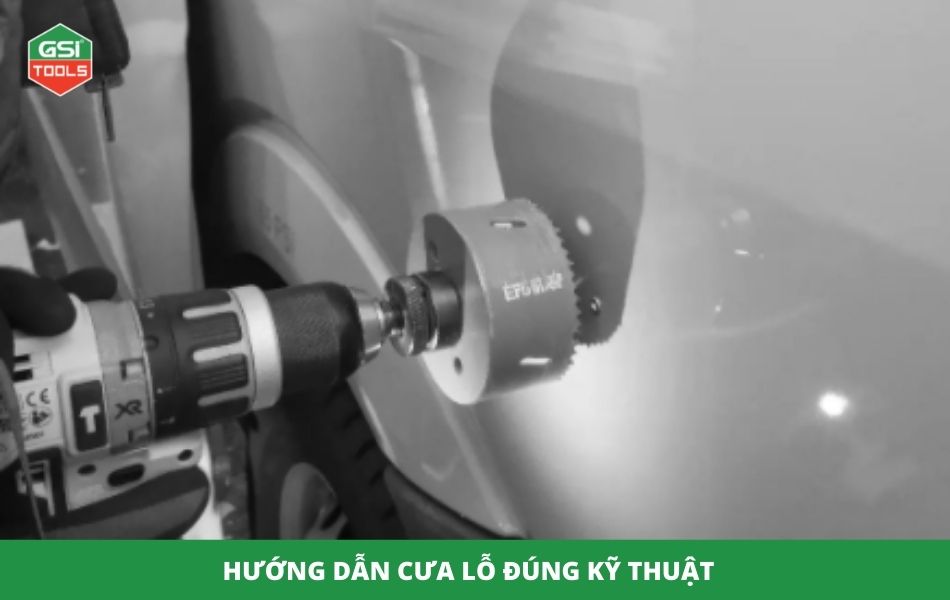 Hướng dẫn sử dụng cưa lỗ đúng kỹ thuật