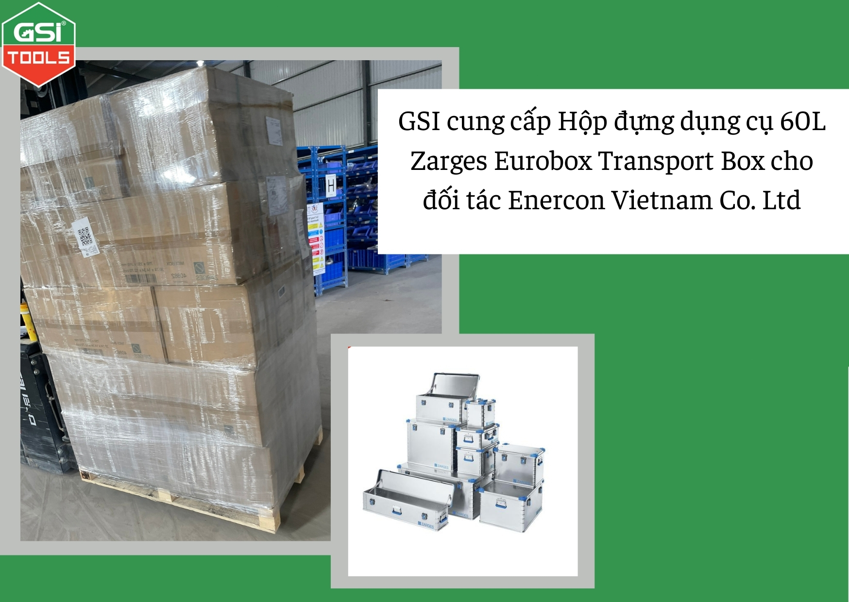 Công ty GSI cung cấp Hộp đựng dụng cụ 60L Zarges Eurobox Transport Box cho Enercon Vietnam Co. Ltd