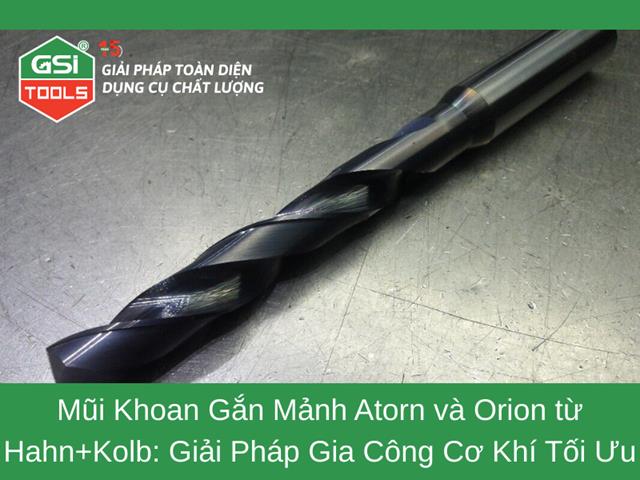 Mũi Khoan Gắn Mảnh Atorn và Orion từ Hahn+Kolb: Giải Pháp Gia Công Cơ Khí Tối Ưu