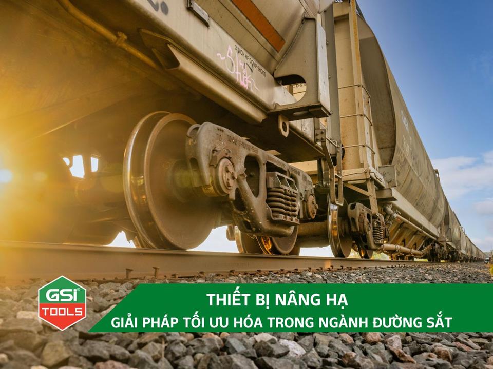 Các loại thiết bị nâng hạ – Giải pháp tối ưu hóa trong ngành vận tải đường sắt