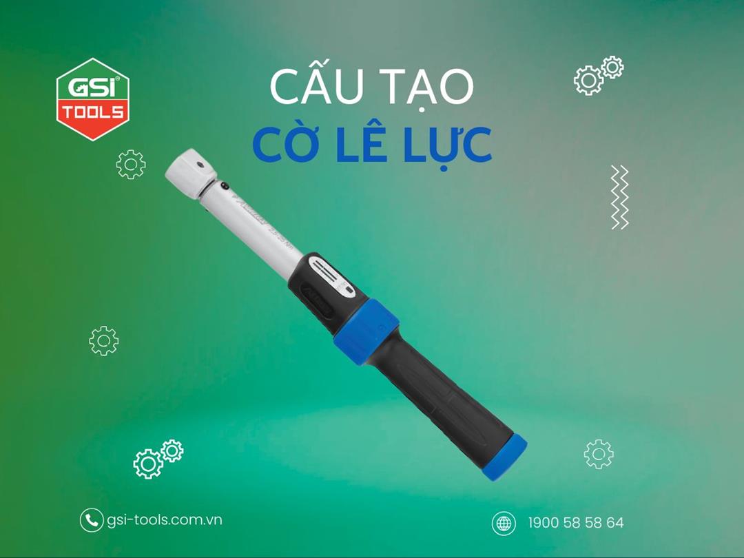 Cấu tạo cờ lê lực: Nguyên lý hoạt động và các bộ phận quan trọng
