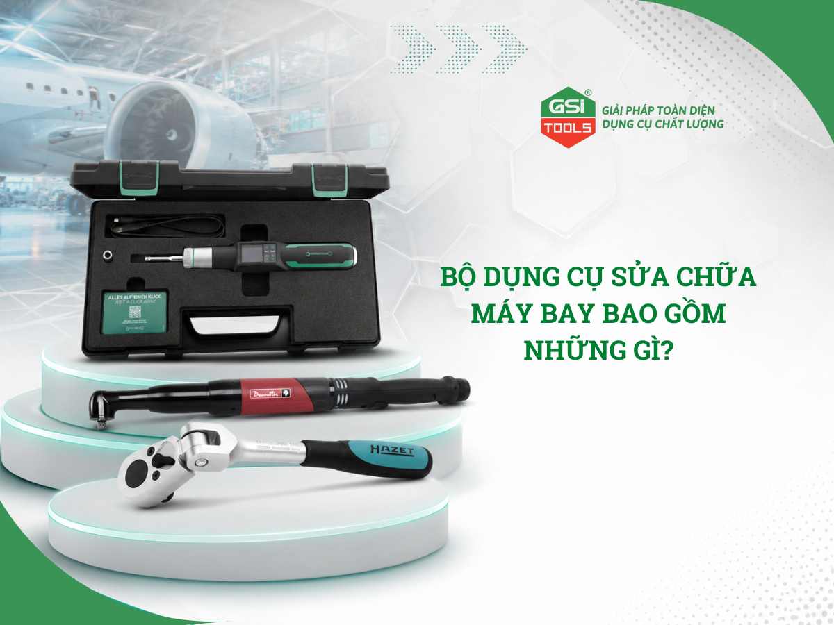 Bộ dụng cụ sửa chữa máy bay bao gồm những gì?