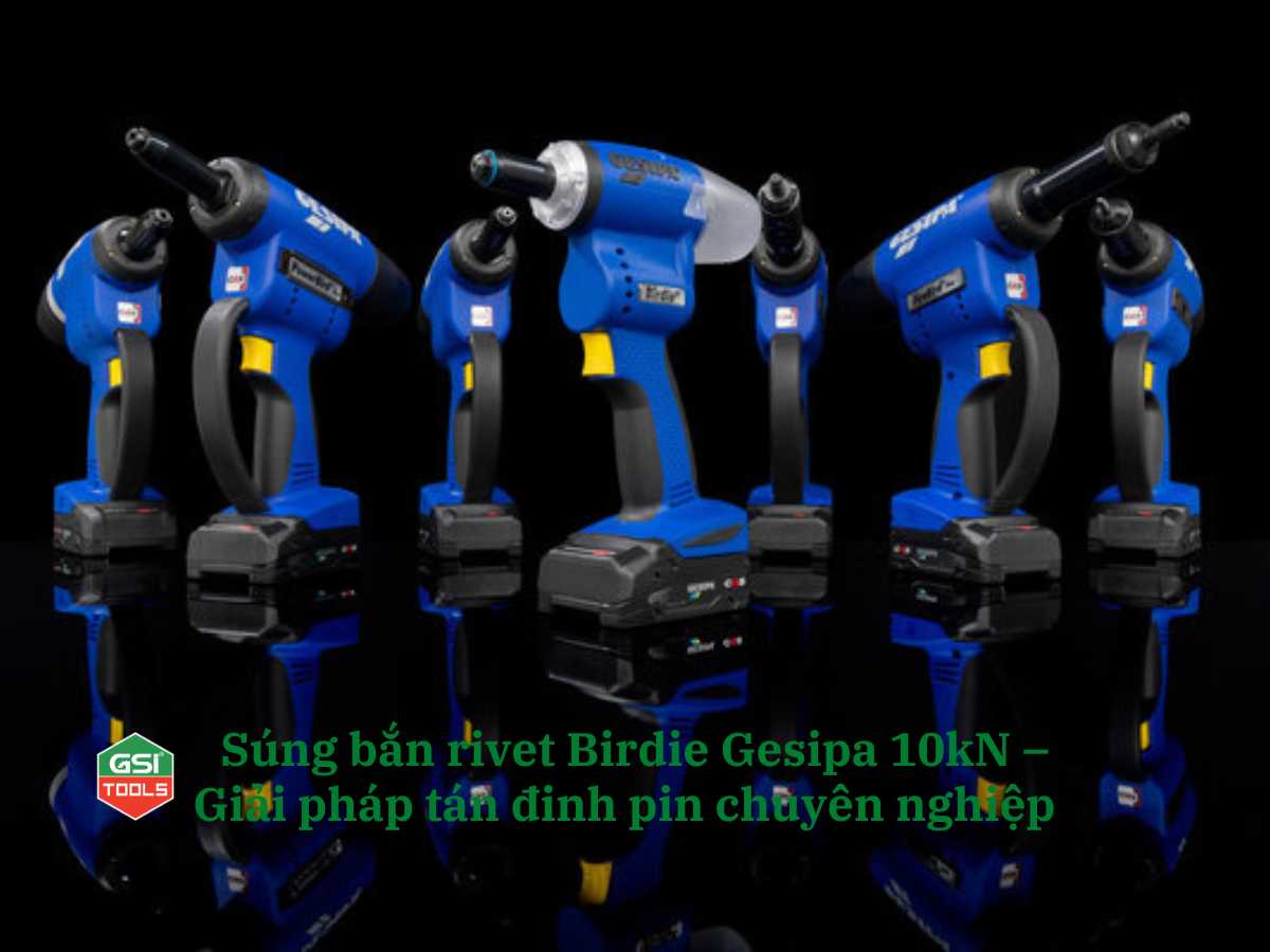 Súng bắn rivet Birdie Gesipa 10kN – Giải pháp tán đinh pin chuyên nghiệp  
