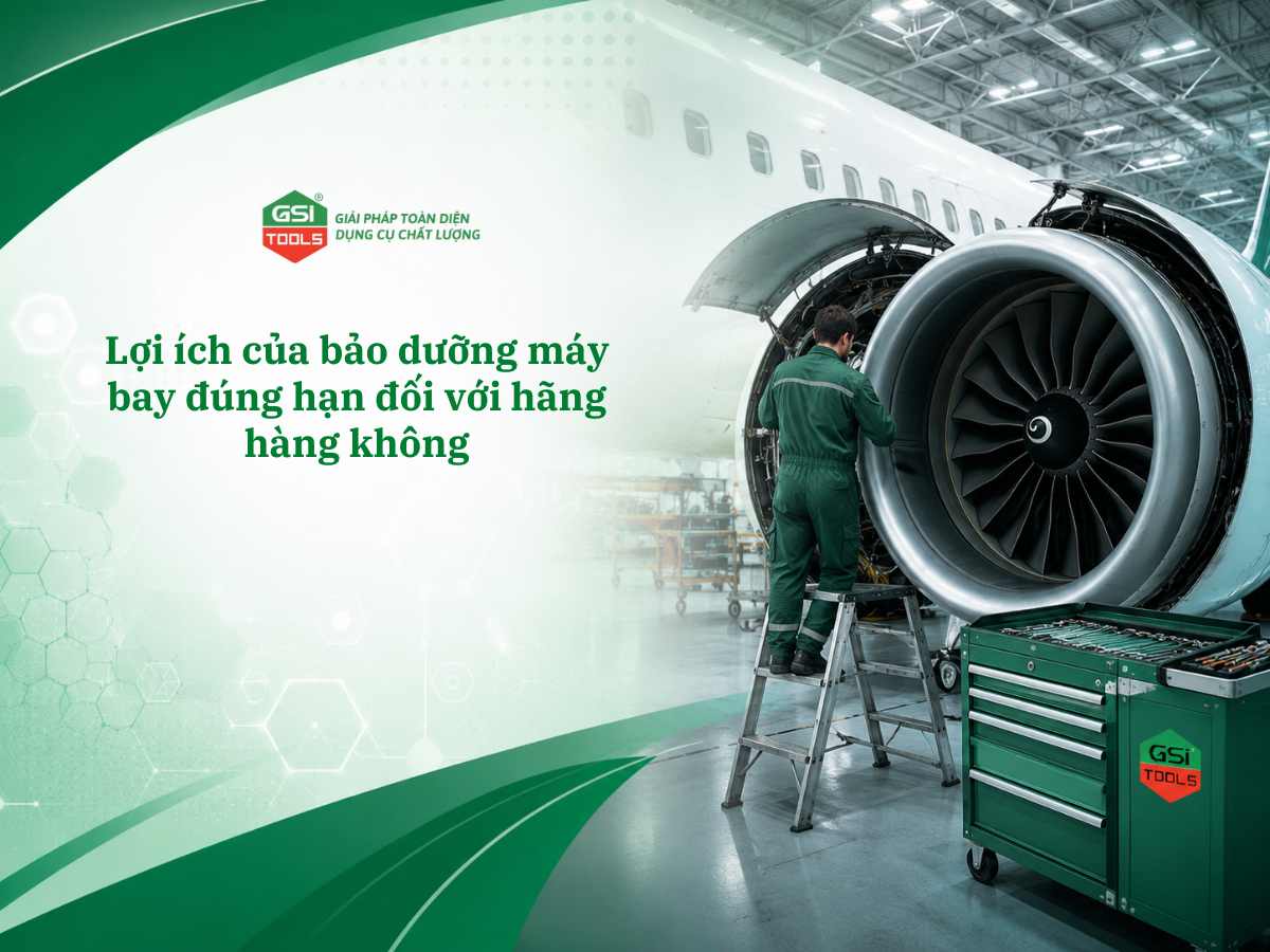 Lợi ích của bảo dưỡng máy bay đúng hạn đối với hãng hàng không