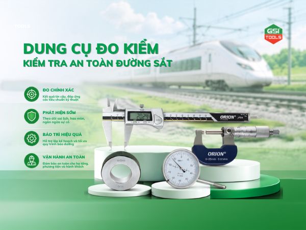 Vai trò dụng cụ đo kiểm trong kiểm tra an toàn đường sắt